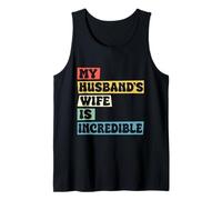 My Husband’s Wife Is Incredible Funny Marriage Gift Canotta