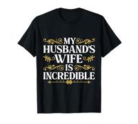 My Husband’s Wife Is Incredible Funny Marriage Gift Maglietta