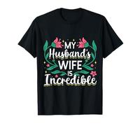 My Husband’s Wife Is Incredible Funny Marriage Gift Maglietta