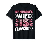 My Husband's Wife Is Awesome Maglietta