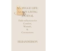 My Hygge Life: A Cozy Living Journal: Daily Reflections for Comfort, Warmth & Connection