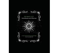 My Ideal L.I.F.E. Workbook and Planner: Living Intentional Focusing Energy Into Your Ideal Life