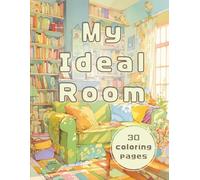 My ideal room: A Coloring Book of Your Dream Room