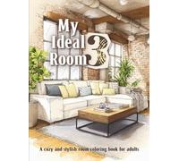 My ideal room vol.3: A cozy and stylish room coloring book for adults