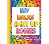 My Ideas Light Up Rooms: Inspiring Colouring Book for Adults and Teens with ADHD