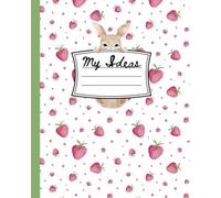 My Ideas Notebook, Strawberry Bunny: 8x10 College Ruled, Easter basket Stuffer for teens, girls, gifts, journaling
