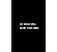 My Ideas Will Blow Your Mind: Lined Pages For Note Taking And Journaling