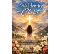 My Identity in Christ: A 50 Day Guided Devotional for Discovering Who You Are in Him