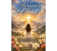 My Identity in Christ: A 50 Day Guided Devotional for Discovering Who You Are in Him: A Christian Devotional with Bible Verses, Daily Reflection ... for Women Seeking Faith, Purpose and Identity