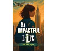 My Impactful Life: From Pain to Purpose
