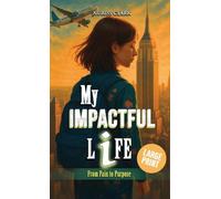 My Impactful Life: From Pain to Purpose