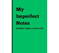 My Imperfect Notes: Scribbles, Giggles, and Real Life, (Green), 120 Pages, 6x9 Inches: A Fun Notebook for Everyone | Gag Gifts for Men, Women, and ... for Journaling & Notes | Great Gift Idea