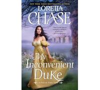 My Inconvenient Duke: A Second Chance Bad Boy Regency Romance - When Opposites Attract in the Difficult Dukes Series