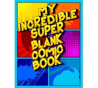 My Incredible Super Blank Comic Book