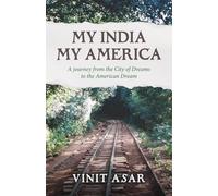 My India My America: A journey from the City of Dreams to the American Dream