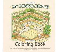 My Indoor Jungle: A Bold and Easy Coloring Book for Adults Featuring Cozy Plant-Filled Rooms, Aesthetic Bedrooms, and Relaxing Greenery