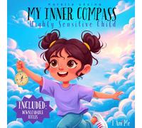 My Inner Compass - Highly Sensitive Child (HSP): A gentle children’s book for ages 4-7 to help them understand and navigate their emotions