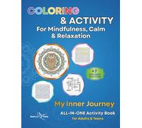 My Inner Journey: Coloring and Activity Book for Mindfulness, Calm, and Relaxation: An All-in-One Guided Experience with Mindful Coloring, Puzzles, and Intentional Activities for Adults and Teens