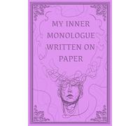 My Inner Monologue Written On Paper: Blank Journal | Funny Gift Notebook Journal, Gift For Co-workers, Friends and Family, Gift to remember thoughts and Ideas … 100 Lined Pages