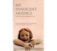 My Innocent Absence: Tales from a Nomadic Life