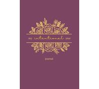 My Intentional Year: A Journal of Simple Acts. Lived Slowly. On Purpose.