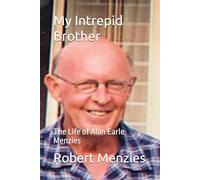 My Intrepid Brother: The Life of Alan Earle Menzies