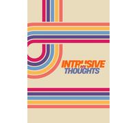 My Intrusive Thoughts: If They’re Going to Crash the Party, Might as Well Write Them Down