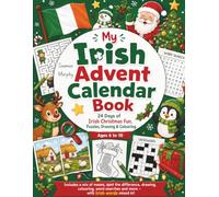 My Irish Advent Calendar Book: 24 Days of Irish Christmas Fun, Puzzles, Drawing, Colouring & More