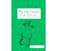 My Irish Dance Journal: Setting Goals to Reach Your Dreams!