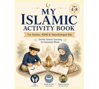 MY ISLAMIC ACTIVITY BOOK FOR AUTISTIC CHILDREN: Calm, Sensory Friendly Learning with duas, Arabic Letters, 5 Pillars, Tracing & Mindful Activities for Neurodiverse Kids Ages 4-8