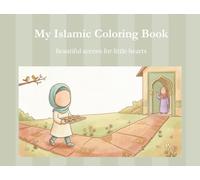 My Islamic Coloring Book: Beautiful scenes for little hearts