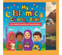 My Islamic Coloring Book: Fun, Faith & Creativity for Young Muslims: Discover, Color & Learn the 5 Pillars of Islam with Engaging, Kid-Friendly Illustrations