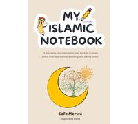 My Islamic Notebook: A Gentle Way for Kids to Learn Duas, Dhikr & Love Allah While Doing Doodling- Lined Notebook: Bite-Sized Islamic Reminders, ... and Grow in Faith And Take Notes or Doodle