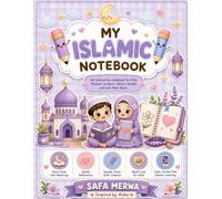 My Islamic Notebook: An Interactive Muslim Kids Journal with Duas, Doodles, Art Prompts, Reflection Activities and Creative Islamic LearningSaf