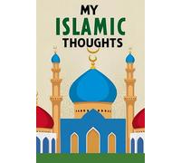 My Islamic Thoughts: A Religious Thought Journal to Help Your Spiritual Journey