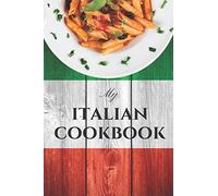 My Italian Cookbook: Best Blank Recipe NoteBook Journal to Write in - Collect the Italian Recipes You Love in Your Own Custom Organizer Cooking Book 6" x 9" 100 Pages