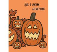 My Jack-O’-Lantern Workshop: A Halloween Activity Book for Coloring, Drawing, Designing Pumpkin Faces, Mazes, and Puzzles
