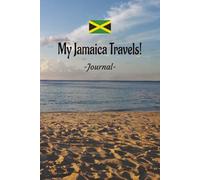 My Jamaica Travels: On Your Next Jamaica Vacation Getaway, Take This Elegant "100 Pages Blank Lined Journal" With You To Record Those Fun Filled Moments!