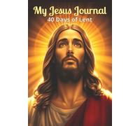 My Jesus Journal: 40 Days of Lent