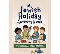 My Jewish Holiday Activity Book: Fun Games, Puzzles, Mazes, Coloring Pages, and Learning About Rosh Hashanah, Sukkot, Hanukkah, Passover, and Shabbat