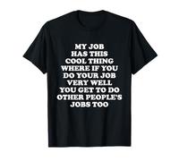 My Job Has This Cool Thing Funny Daying Office Job Work Maglietta