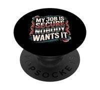 My Job Is Secure Nobody Wants It Employee Sarcasm - PopSockets PopGrip Adesivo