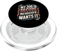 My Job Is Secure Nobody Wants It Employee Sarcasm - PopSockets PopGrip per MagSafe