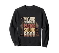My Job Is To Make The Pastor Sound Good Church Operator - Felpa