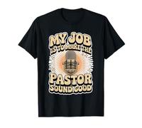 My Job Is To Make The Pastor Sound Good Church Operator - Maglietta