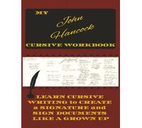My John Hancock Cursive Workbook: Learn to sign your name in handwriting if you have mastered printed writing. Personalize your signature and sign ... day one in this slim lightweight notebook.