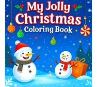 My Jolly Christmas Coloring Book: A Festive Adventure Full of Santa, Snowmen, and Holiday Fun! 50 adorable Christmas illustrations to color and enjoy
