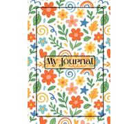 My Journal: A Colorful Floral Lined Notebook for Writing, Notes, Ideas & Everyday Thoughts: 125 Pages | 6 x 9 Inches | Matte Cover | Simple Lined Pages for Journaling and Note-Taking