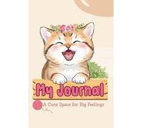 My Journal: A Cute Space for Big Feelings