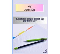 My Journal: A Journey of Growth, Wisdom, and Renewed Vitality